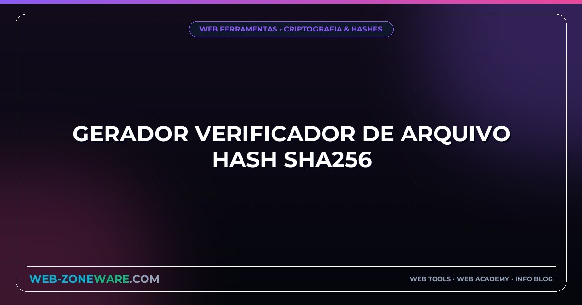 Gerador Verificador de Arquivo Hash SHA256