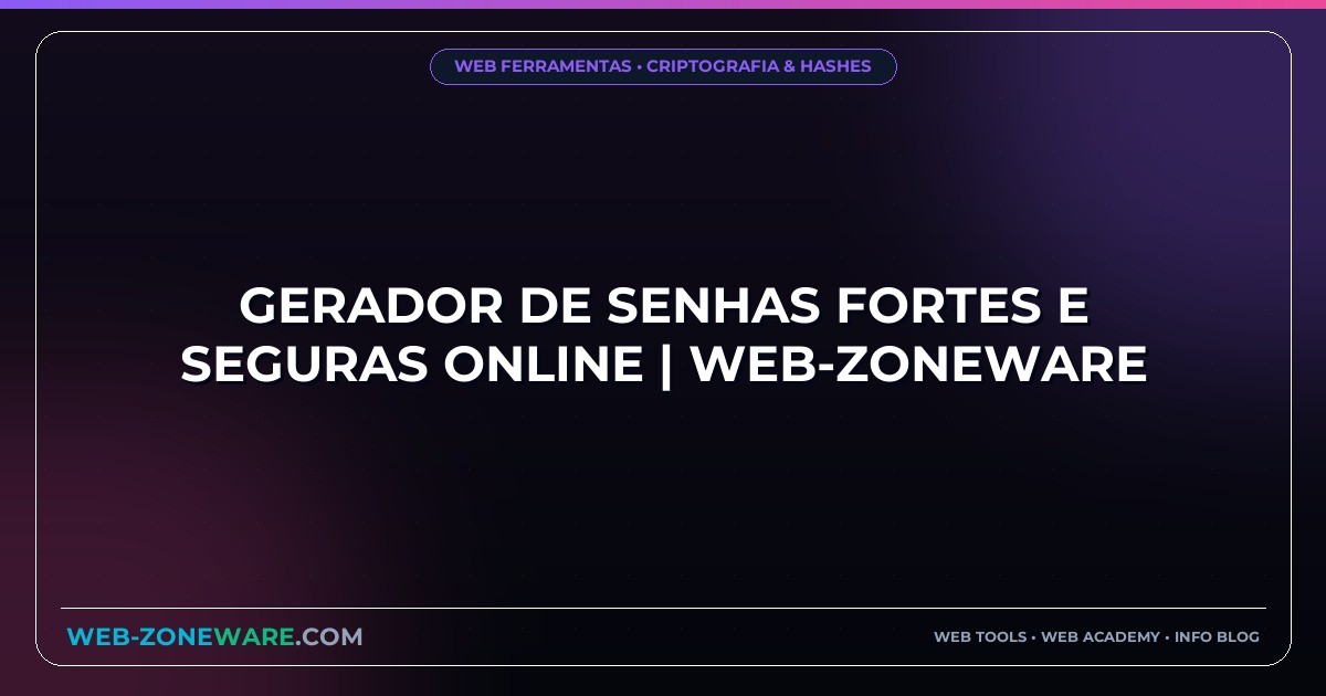 Gerador de Senhas Fortes e Seguras Online | Web-ZoneWare