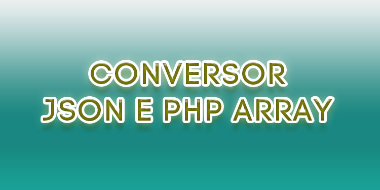 Conversor JSON para PHP Array