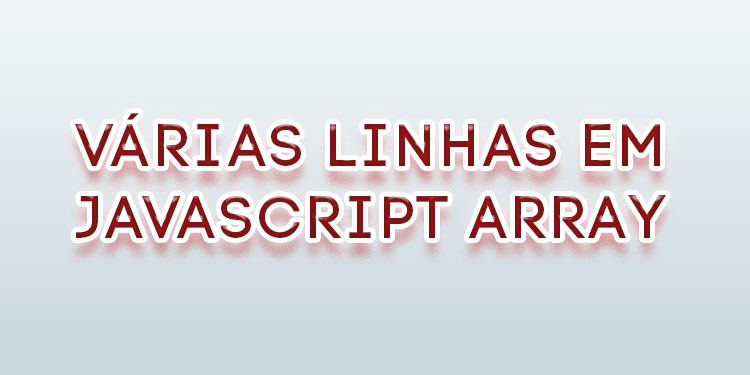 Converter Várias Linhas em Javascript Arrays