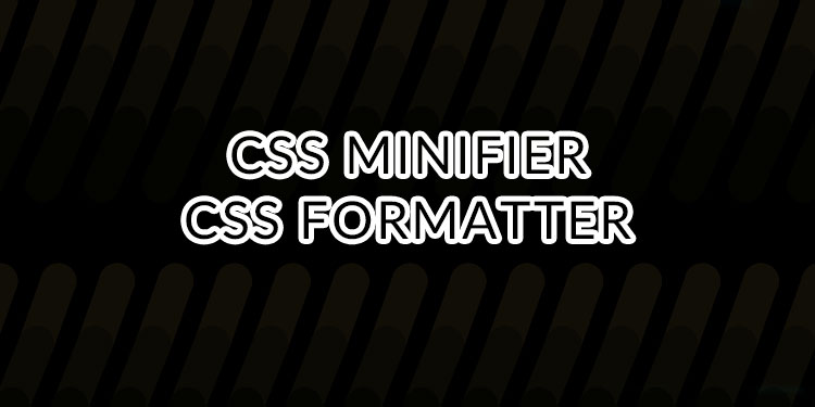 CSS Minifier - CSS Formatter