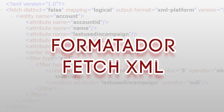 Formatador de Arquivos FetchXML