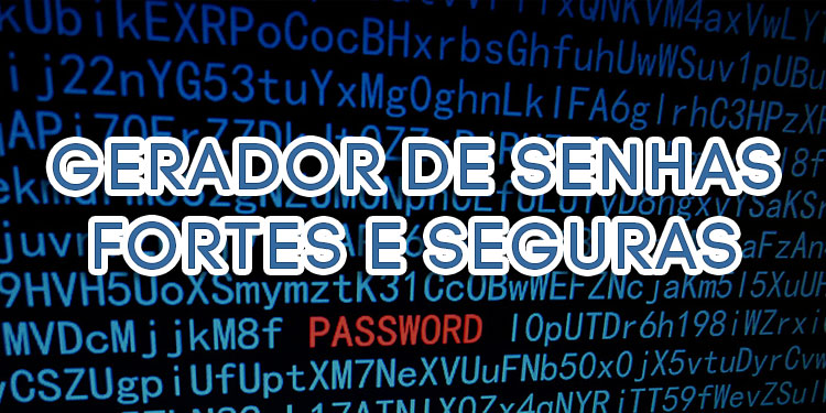 Gerador de senhas fortes e seguras