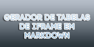 Gerador de tabelas de Iframe em Markdown