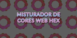 Misturador de Cores Web Hex